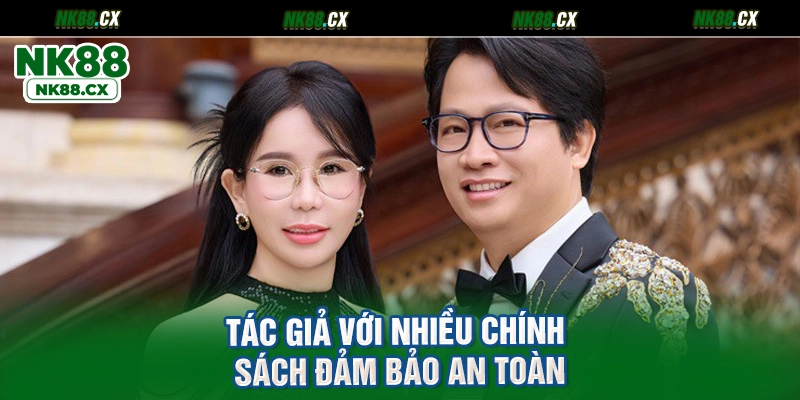 Tác giả với nhiều chính sách đảm bảo an toàn
