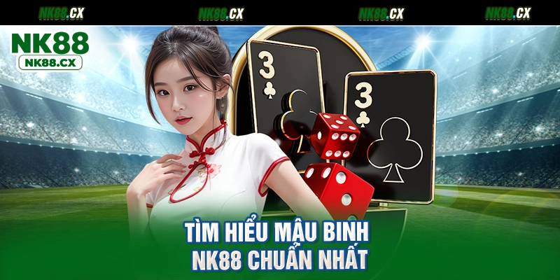 Tìm hiểu mậu binh NK88 chuẩn nhất