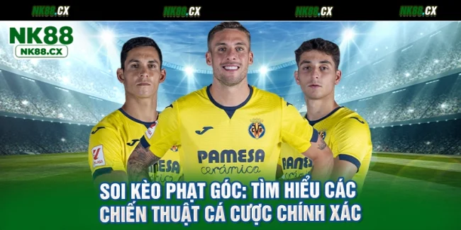 Soi Kèo Phạt Góc - Tìm Hiểu Các Chiến Thuật Cá Cược Chính Xác
