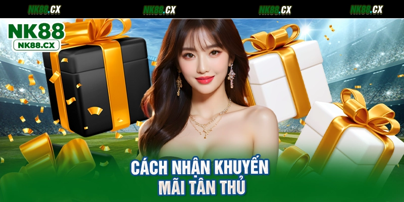Cách nhận khuyến mãi tân thủ
