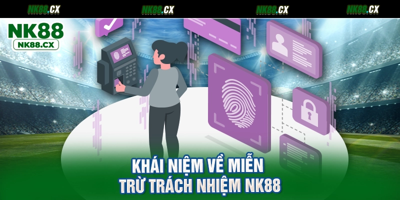 Khái niệm về miễn trừ trách nhiệm NK88